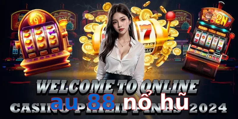 au 88 nổ hũ