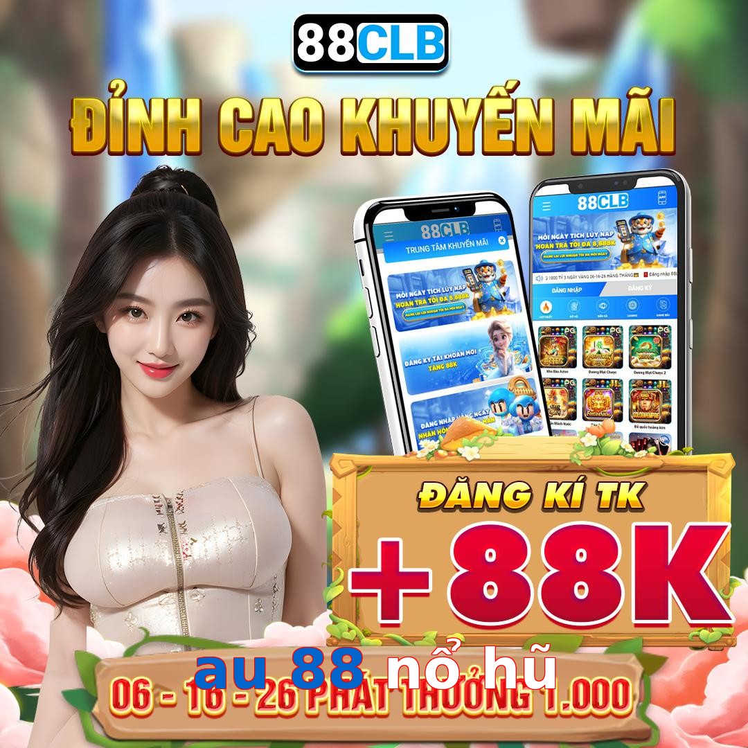 au 88 nổ hũ
