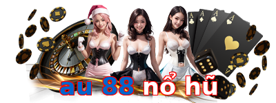 au 88 nổ hũ