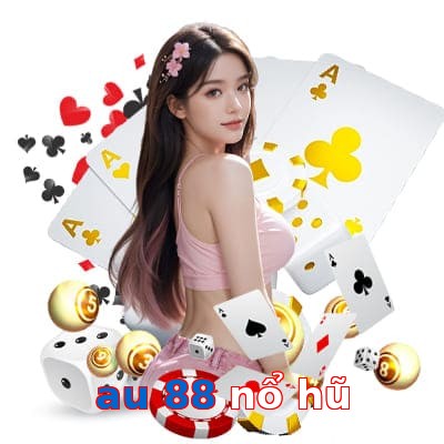au 88 nổ hũ
