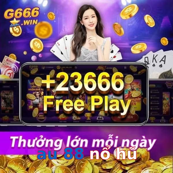 au 88 nổ hũ