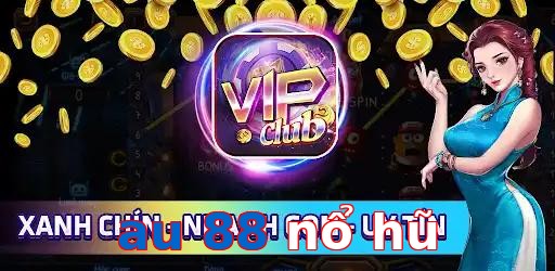 au 88 nổ hũ