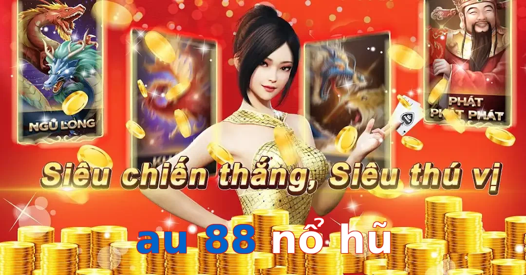 au 88 nổ hũ