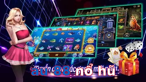 au 88 nổ hũ
