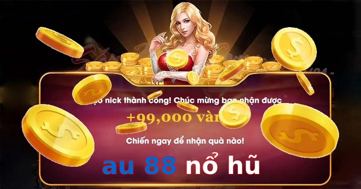au 88 nổ hũ