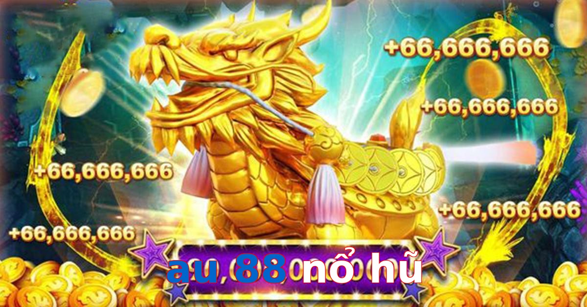 au 88 nổ hũ