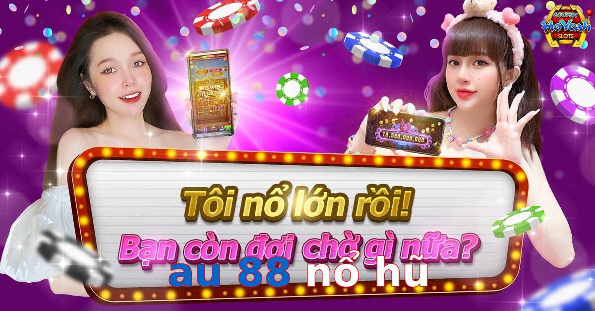 au 88 nổ hũ