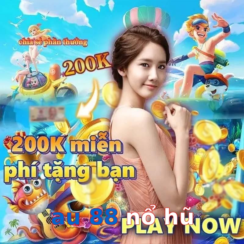 au 88 nổ hũ